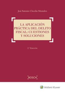 La aplicación práctica del delito fiscal: cuestiones y soluciones. 2ª Edición