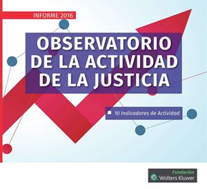 Observatorio de la actividad de la Justicia. Informe 2016