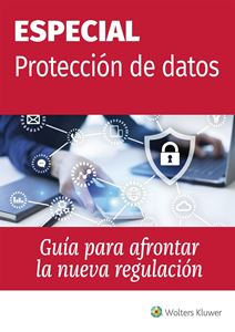 Especial Protección de datos. Guía para afrontar la nueva regulación