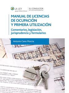 Manual de licencias de ocupación y primera utilización: Comentarios, legislación, jurisprudencia y formularios