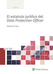El estatuto jurídico del Data Protection Officer 