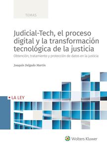 Judicial-Tech, el proceso digital y la transformación tecnológica de la justicia