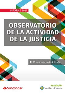 Observatorio de la actividad de la justicia. Informe 2021