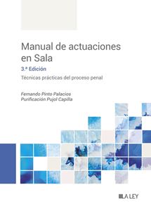 Manual de actuaciones en Sala. Técnicas prácticas del proceso penal 3.ª edición
