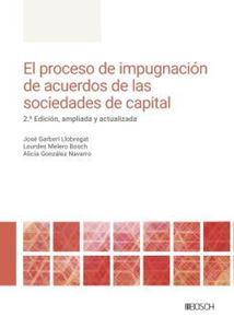 El proceso de impugnación de acuerdos de las sociedades de capital. 2.ª Ed.